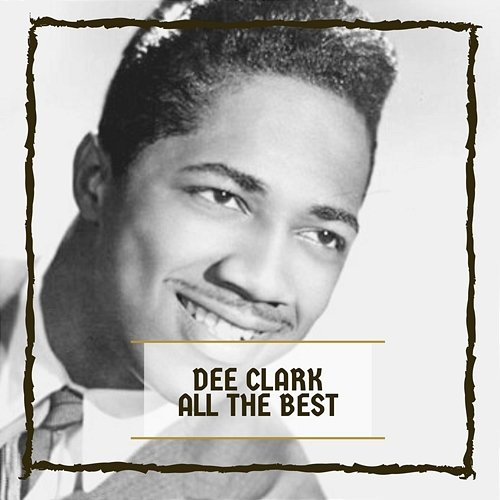 All The Best Dee Clark