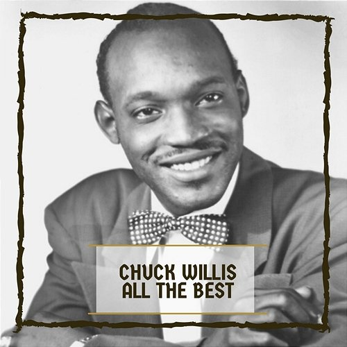 All The Best Chuck Willis