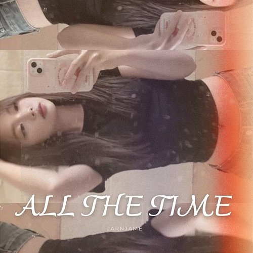 ALL THE TIME JARNJAME