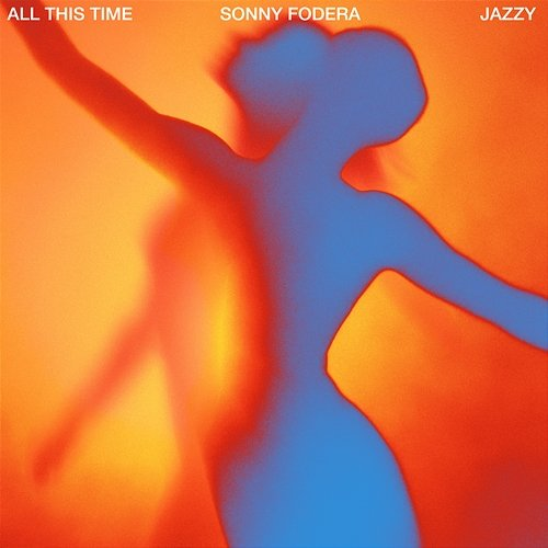 All This Time Sonny Fodera & Jazzy