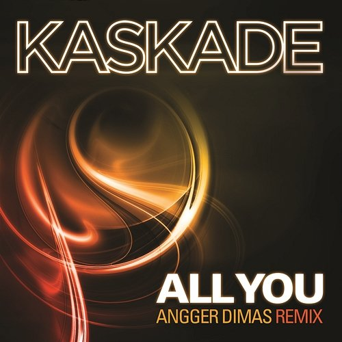 All You Kaskade
