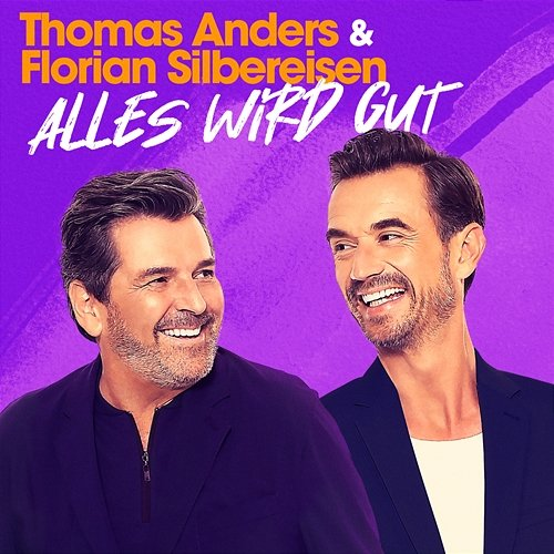 Alles wird gut Thomas Anders, Florian Silbereisen