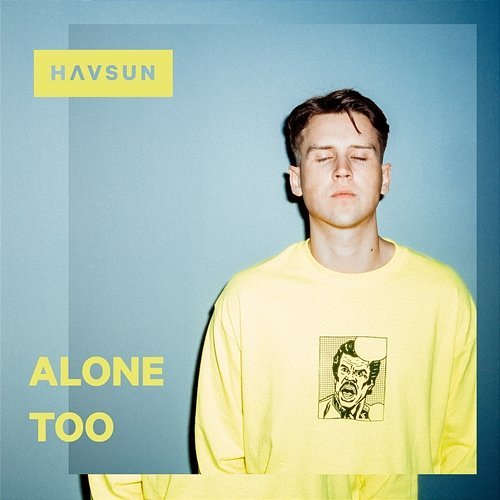 Alone Too HAVSUN