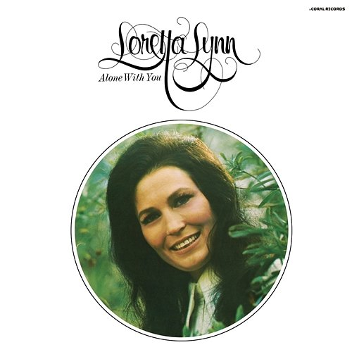 Alone with You Loretta Lynn