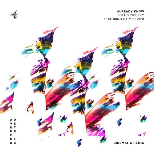 Already Know Adventure Club, Said The Sky feat. Caly Bevier