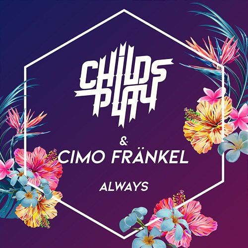 Always Childsplay, Cimo Fränkel