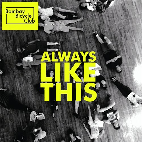 Always Like This Bombay Bicycle Club