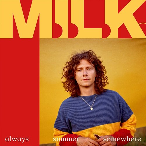 Always Summer Somewhere M.I.L.K.