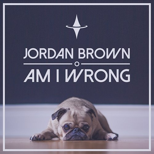 Am I Wrong Jordan Brown