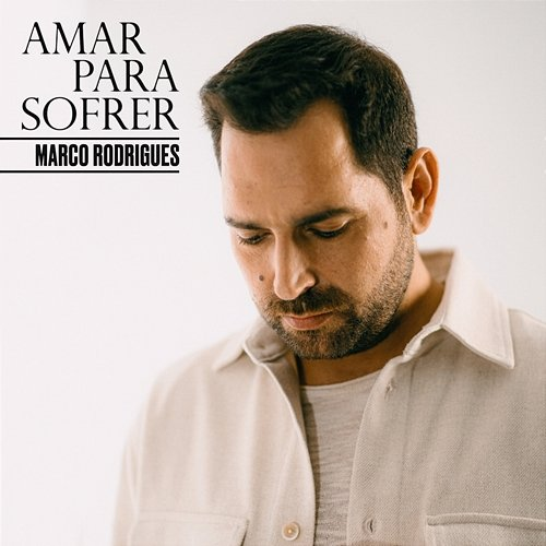 Amar Para Sofrer Marco Rodrigues