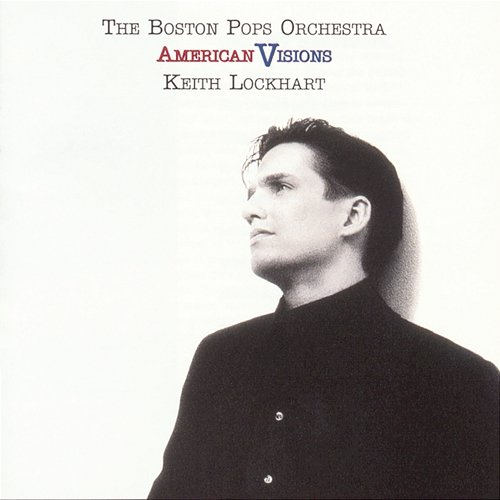 American Visions Keith Lockhart, Boston Pops Orchestra