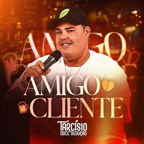 Amigo Cliente Tarcísio Doce Sedução