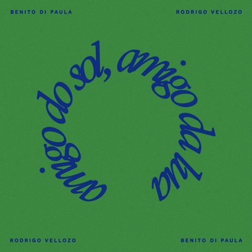 Amigo do Sol, Amigo da Lua Benito Di Paula & Rodrigo Vellozo