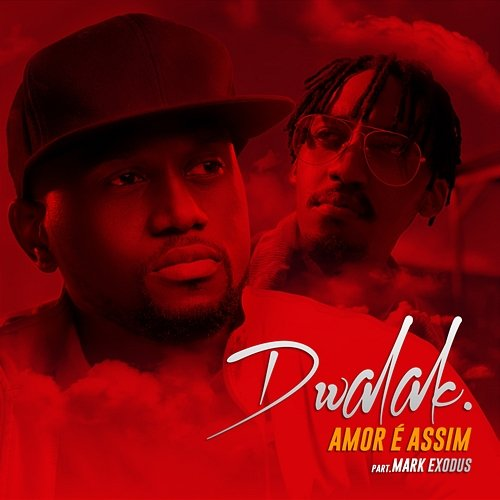 Amor é Assim DWALAK feat. Mark Exodus