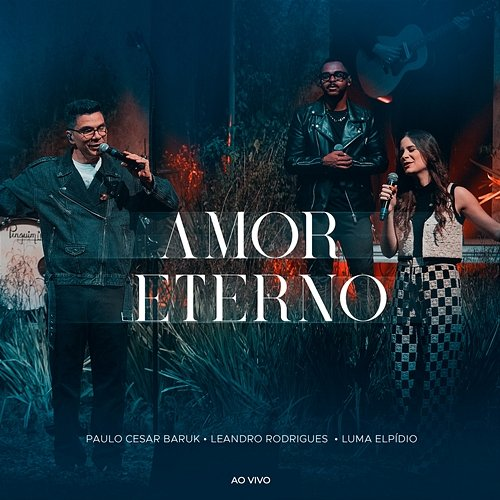 Amor Eterno Paulo Cesar Baruk, Leandro Rodrigues & Luma Elpidio