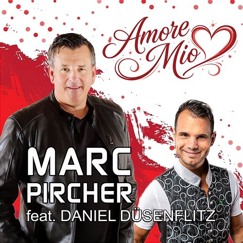 Amore Mio Marc Pircher, Daniel Düsenflitz