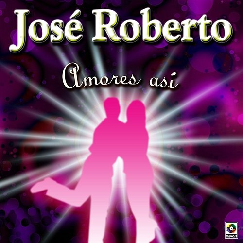 Amores Así Jose Roberto