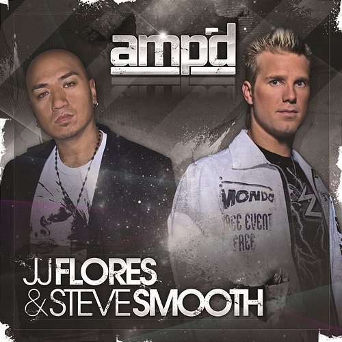 Ampd (Clean Mixed Version) JJ Flores & Steve Smooth