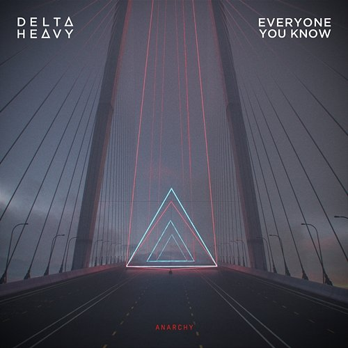 Anarchy Everyone You Know, Delta Heavy