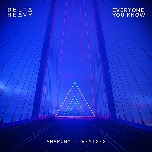 Anarchy Everyone You Know, Delta Heavy