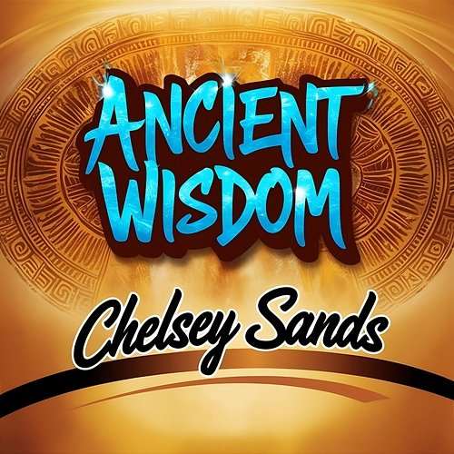 Ancient Wisdom Chelsey Sands
