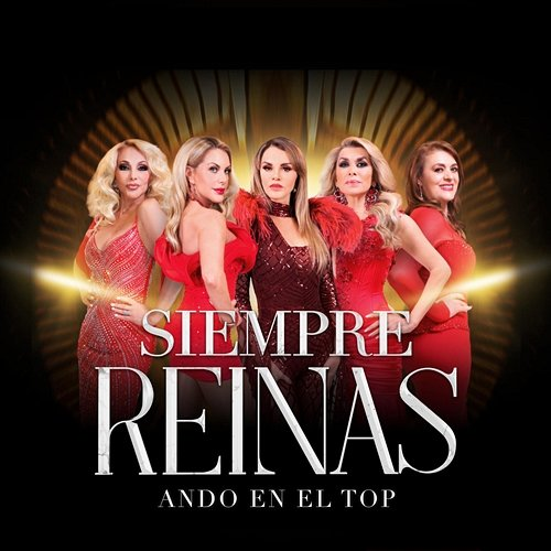 Ando en el Top Rosa Gloria Chagoyan, Olivia Collins, Siempre Reinas feat. Lucía Méndez, Dulce, Lorena Herrera