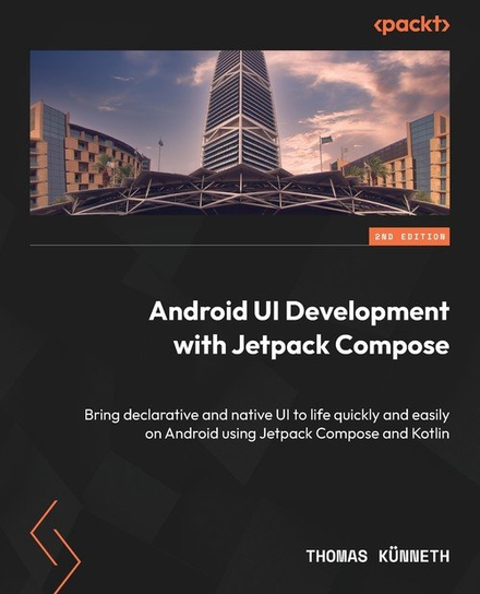 Android UI Development with Jetpack Compose - Second Edition W opisie