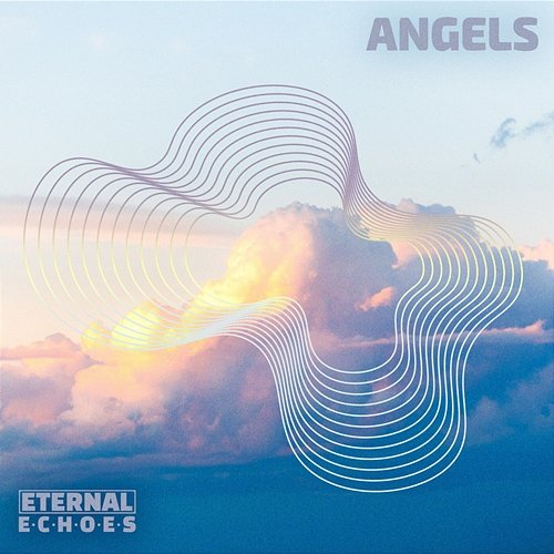 Angels Eternal Echoes