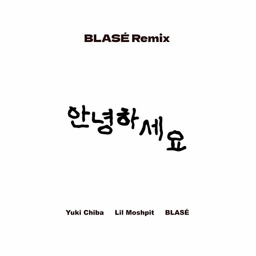 Annyeonghaseyo Yuki Chiba, Lil Moshpit, Blasé