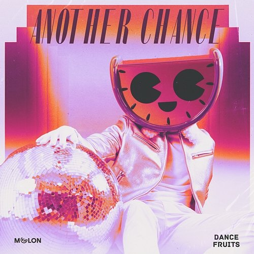 Another Chance This Is MELON & Dance Fruits Music