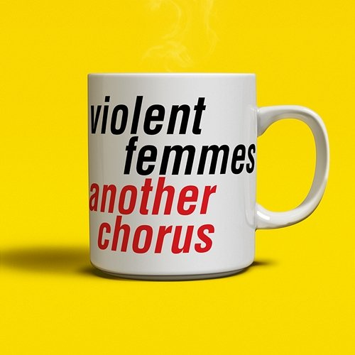 Another Chorus Violent Femmes