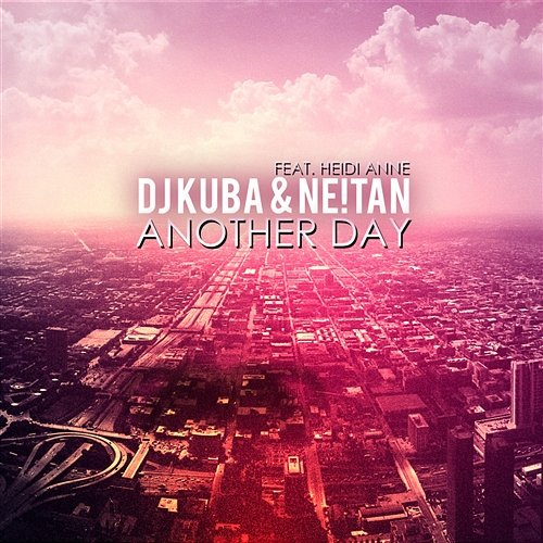 Another Day DJ Kuba & Ne!tan feat. Heidi Anne