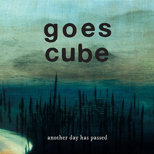 Another Day Has Passed Goes Cube