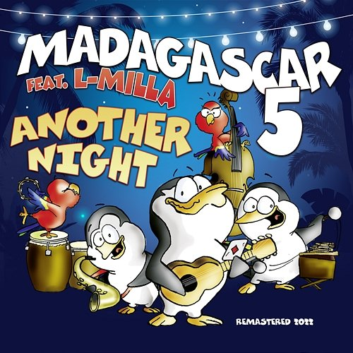 Another Night Madagascar 5 Feat. L-Milla