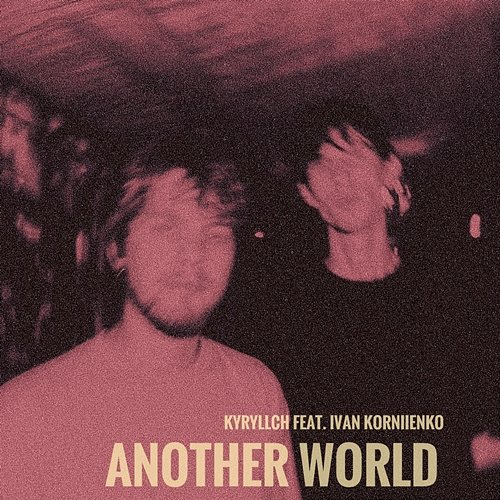 Another World Ivan Korniienko, Kyryllch