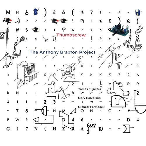 Anthony Braxton Project Thumbscrew