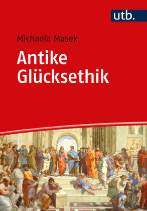 Antike Glücksethik UTB