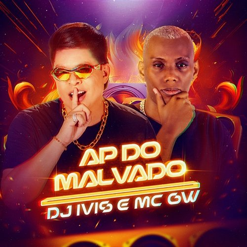 AP do Malvado DJ Ivis & Mc Gw