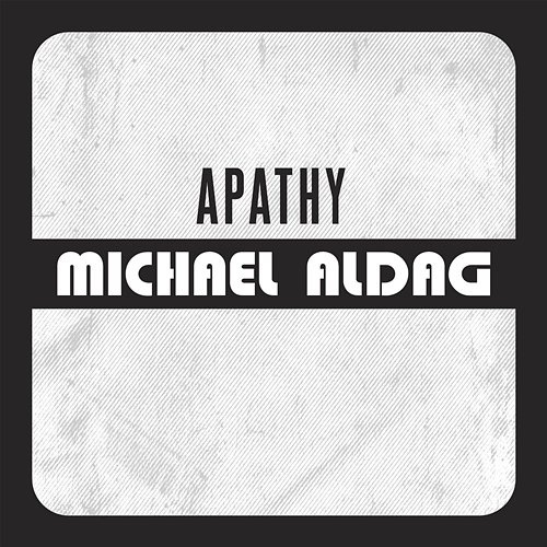 APATHY Michael Aldag