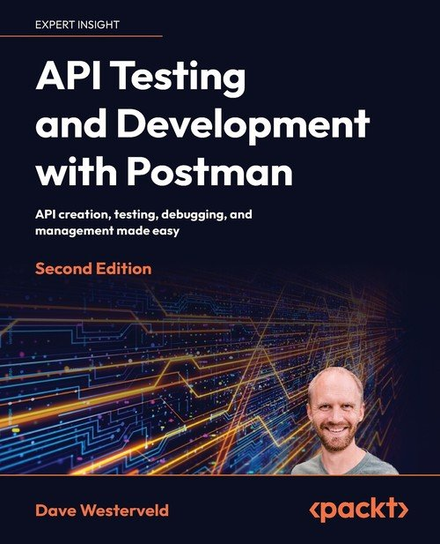 API Testing and Development with Postman - Second Edition W opisie