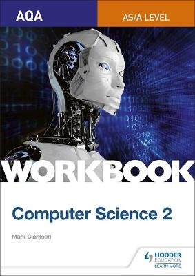 AQA AS/A-level Computer Science Workbook 2 Mark Clarkson