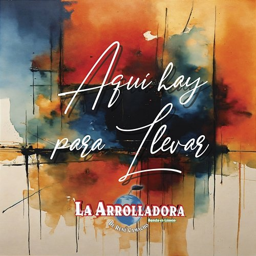 Aquí Hay Para Llevar La Arrolladora Banda El Limón De René Camacho