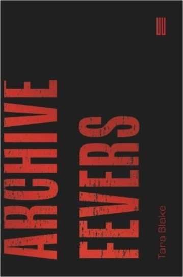 Archive Fevers Tara Blake