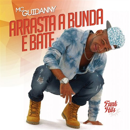 Arrasta A Bunda E Bate MC Guidanny