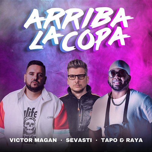 Arriba La Copa Victor Magan, Sevasti, Tapo & Raya