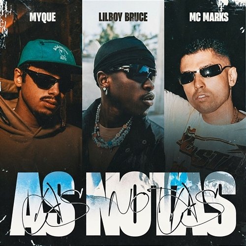 As Notas MYQUE, LilBoy Bruce, MC Marks