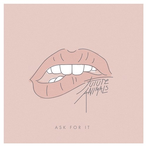 Ask For It Future Animals