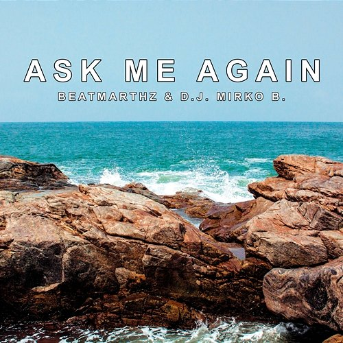 Ask me again BeatMartHz, D.J. Mirko B.