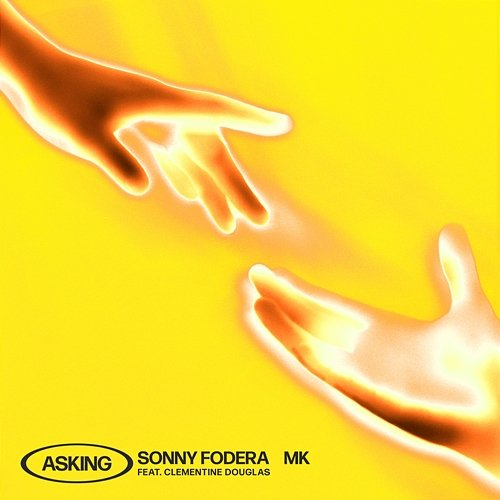 Asking Sonny Fodera, MK feat. Clementine Douglas