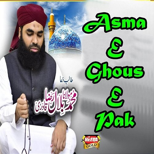 Asma E Ghous E Pak Maulana Muhammad Bilal Raza Qadri
